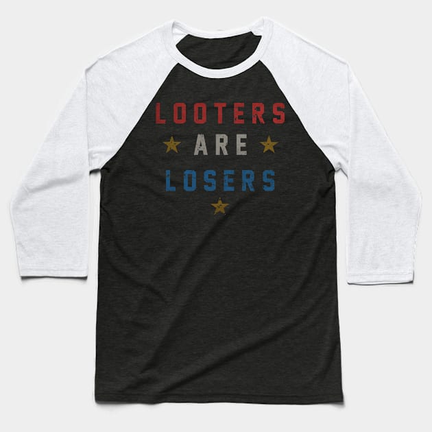 "LOOTERS ARE LOSERS" Baseball T-Shirt by joeyjamesartworx